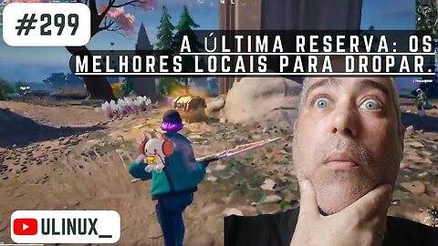 A Última Reserva: Os melhores locais para dropar.