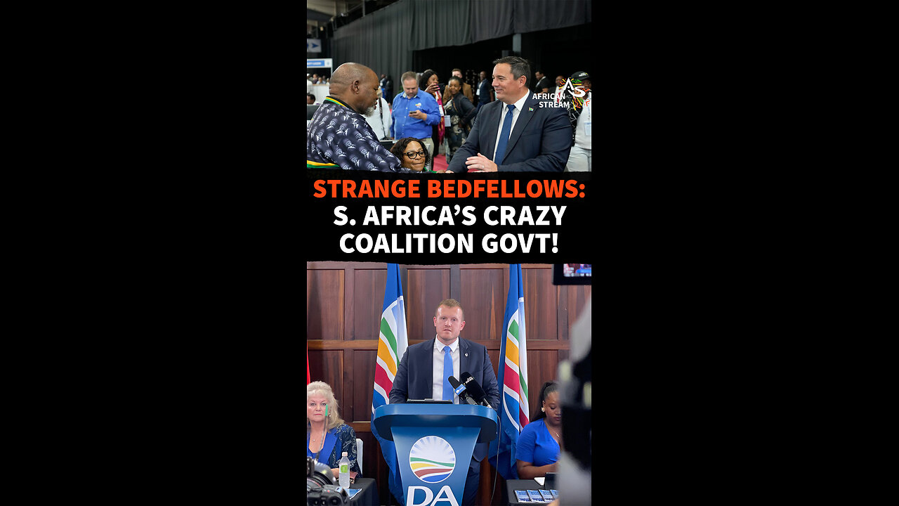 STRANGE BEDFELLOWS: S. AFRICA’S CRAZY COALITION GOVT!