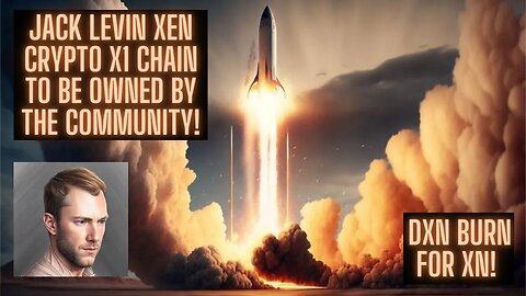 Jack Levin Xen CRYPTO X1 Chain To Be Owned By The Community! Plus DXN Burn For XN! 🔥🚀🚀🚀