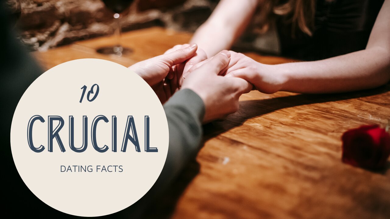 10 Essential Dating Facts