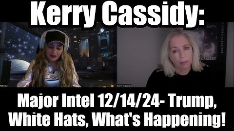 Kerry Cassidy: Major Intel 12/14/24 - Trump, White Hats, What's Happening!