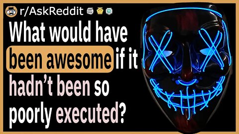 What would have been awesome if it hadn’t been so poorly executed?