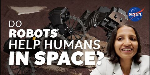 Do Robots Help Humans in Space? We Asked a NASA Technologist