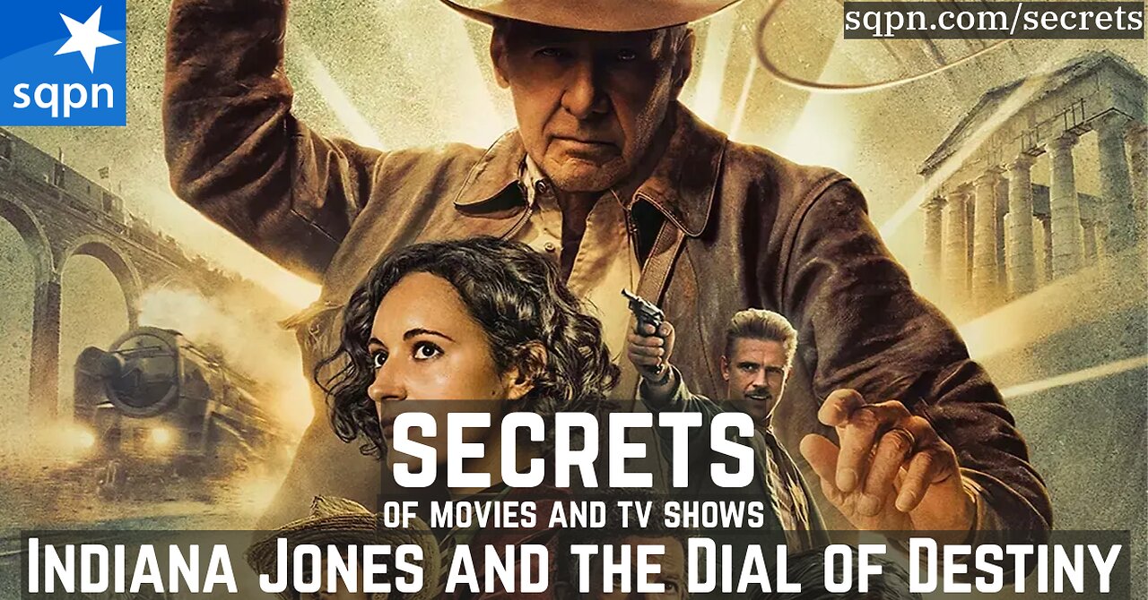 The Secrets of Indiana Jones and the Dial of Destiny - The Secrets of Movies and TV Shows