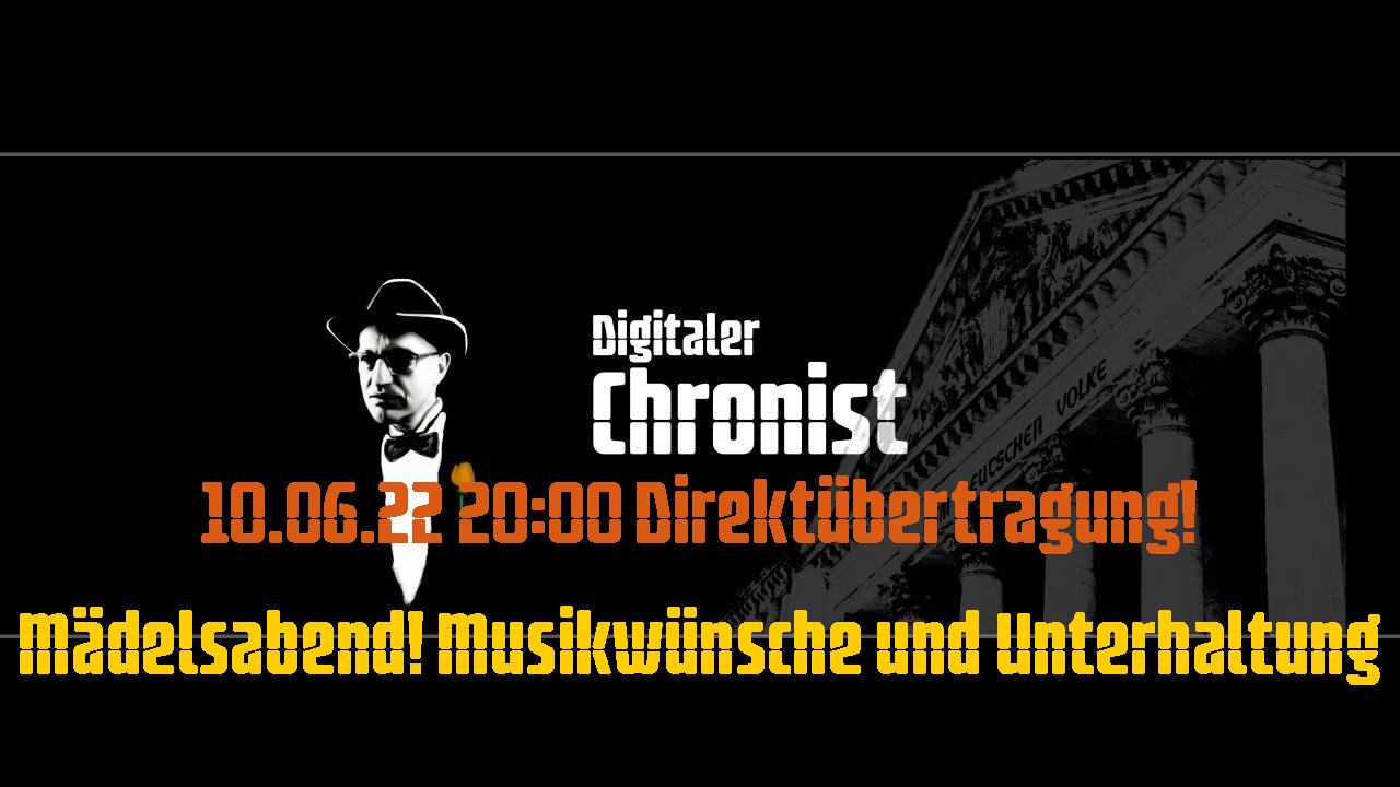 10.06.22 20:00 Direktübertragung! Mädelsabend! Musikwünsche und Unterhaltung