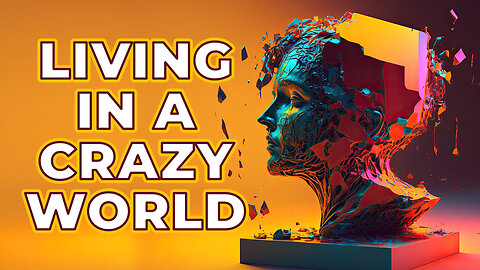 Living In A Crazy World