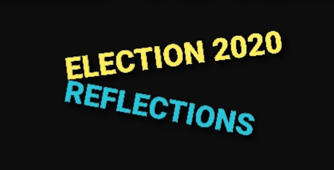 2020 Election - Reflections