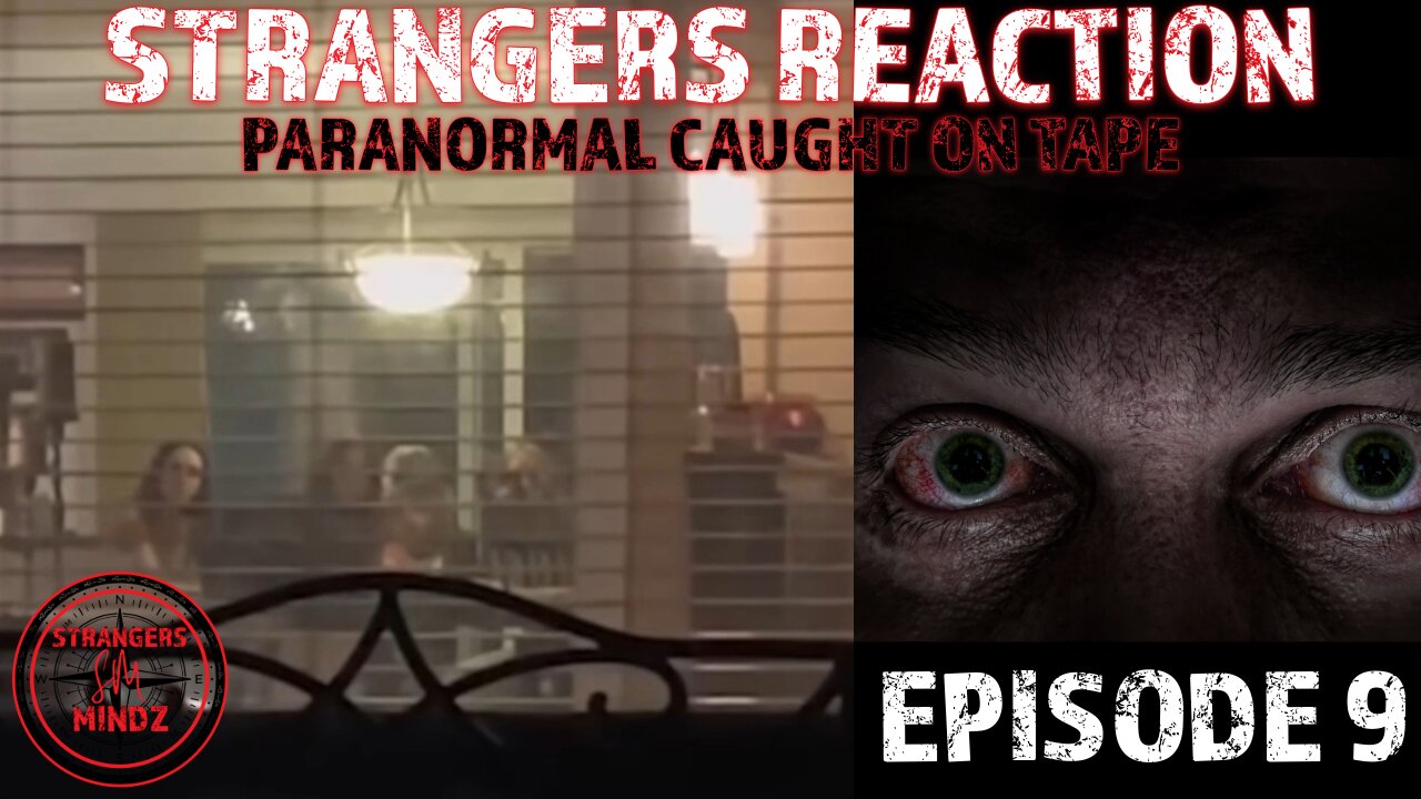 STRANGERS REACTION. Paranormal Caught On Tape. Paranormal Investigator Reacts. Episode 9