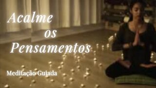 Meditação: Como Acalmar a Mente