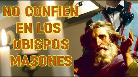 NO CONFIEN EN LOS OBISPOS MASONES - MENSAJE DE DIOS PADRE A MARIO D IGNAZIO