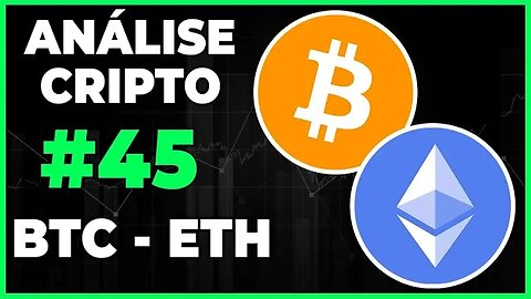 ANÁLISE CRIPTO #45 - BTC BITCOIN E ETH ETHEREUM - CORREÇÃO PRA SUBIR MAIS???