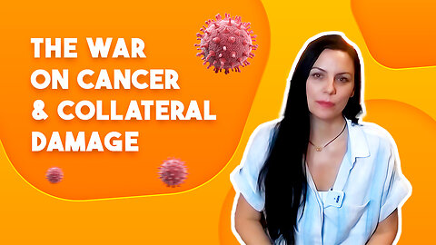 The War on Cancer & Collateral Damage