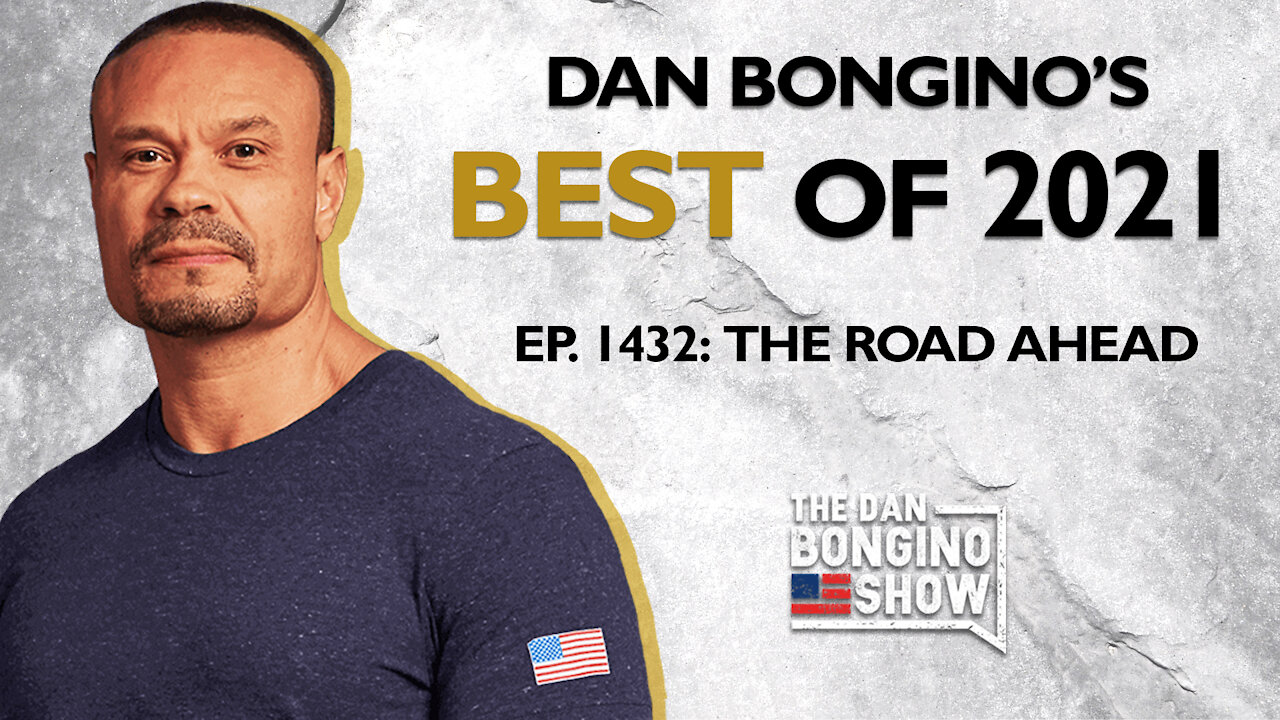 Dan Bongino's Best of 2021: The Road Ahead - The Dan Bongino Show