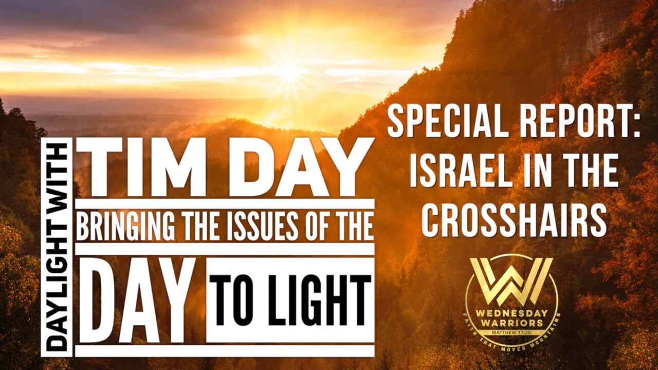 Daylight with Tim Day - Israel in the Crosshairs