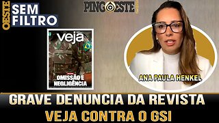 Revista VEJA faz grave denuncia contra GSI sobre a invasão em Brasília [ANA PAULA HENKEL]