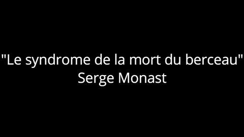 Serge Monast - Le syndrome de la mort du berceau