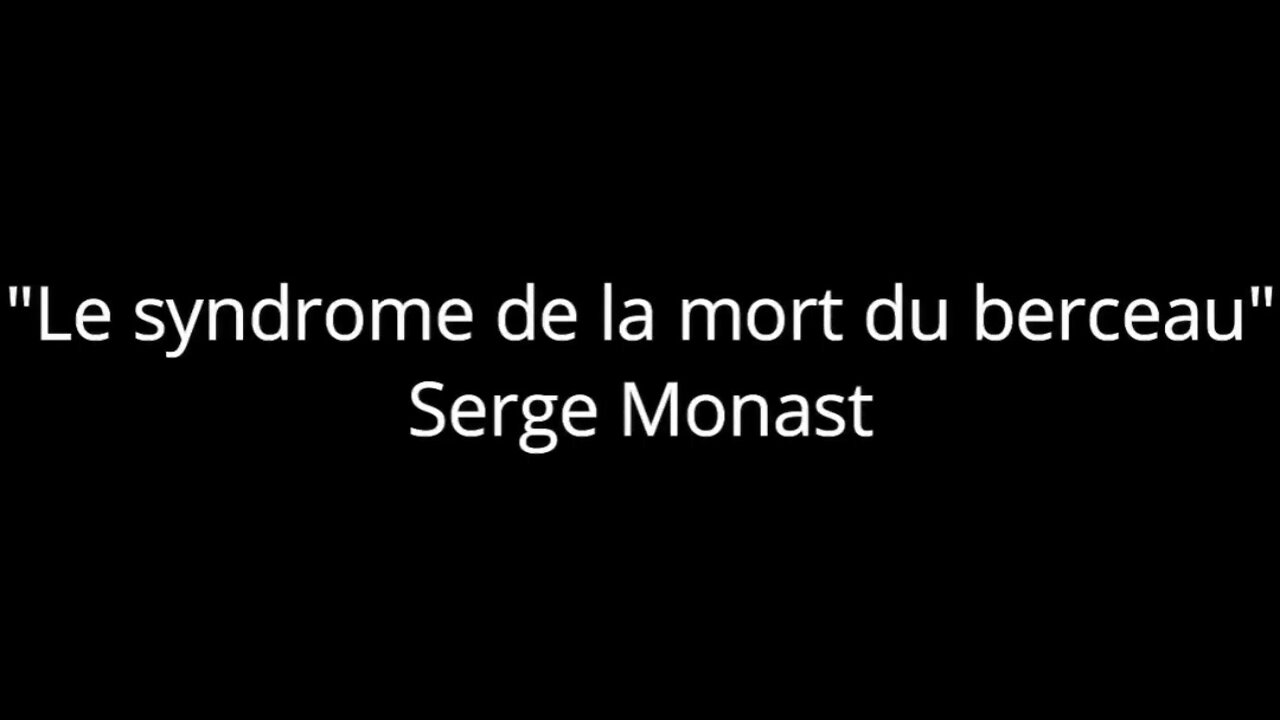 Serge Monast - Le syndrome de la mort du berceau