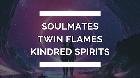 What is the difference between TWIN FLAMES and KINDRED SPIRITS ???