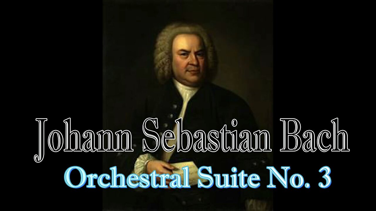 Relaxing Classical Music : Johann Sebastian Bach : Orchestral Suite No 3