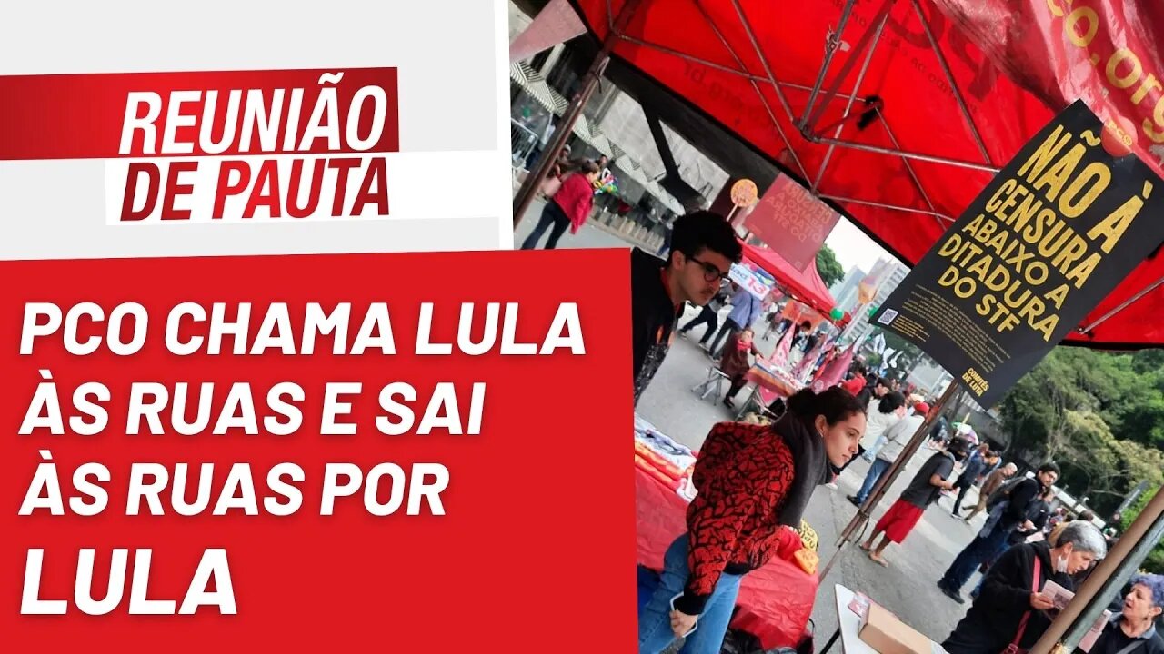 PCO chama Lula às ruas e sai às ruas por Lula - Reunião de Pauta nº 1.044 - 12/09/22