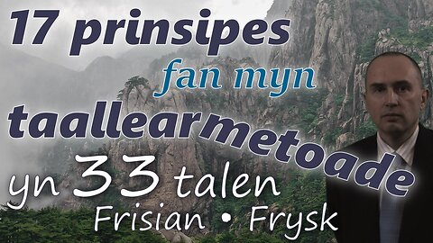 17 Principles of My Method for Learning Foreign Languages - in FRISIAN & other 32 languages