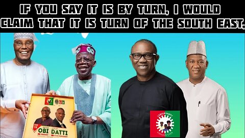 if you say it is by turn, I would claim that it is turn of the south east Peter Obi..