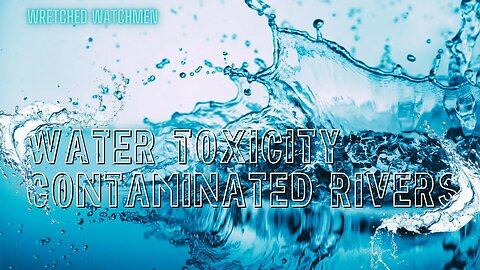 Water Toxicity: Contaminated Rivers