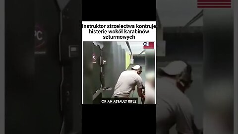 Instruktor strzelectwa kontruje histerię wokół karabinów szturmowych