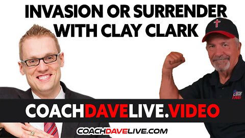 INVASION OR SURRENDER WITH CLAY CLARK | #1704