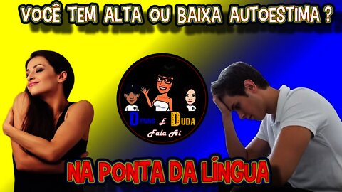 Você tem alta ou baixa autoestima?