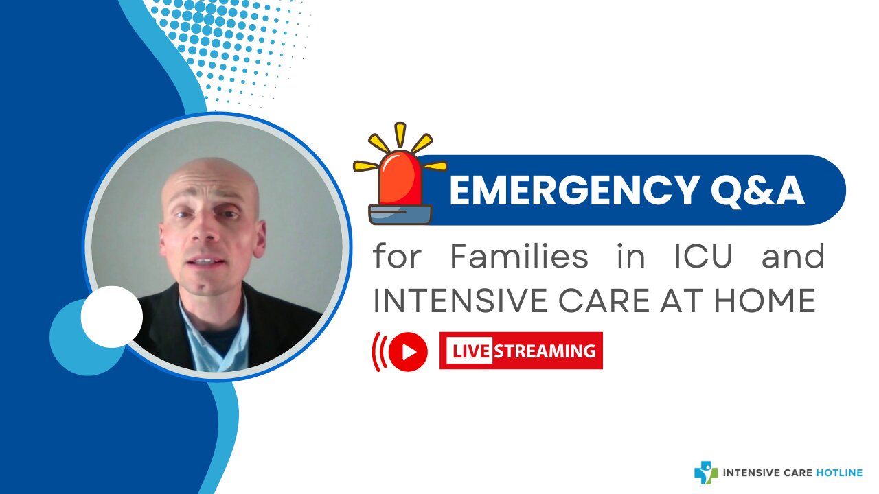 Emergency Q&A for Families in ICU and INTENSIVE CARE AT HOME!