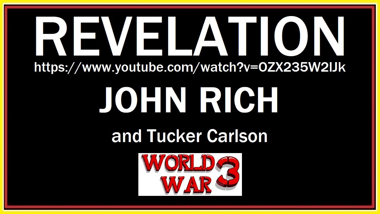 REVELATION by John Rich and Tucker Carlson - World War 3