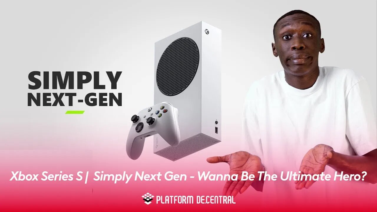 Xbox Series S Simply Next Gen Wanna Be The Ultimate Hero
