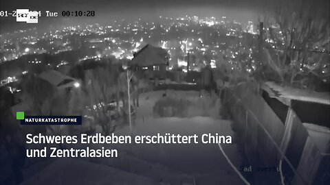 Schweres Erdbeben erschüttert China und Zentralasien