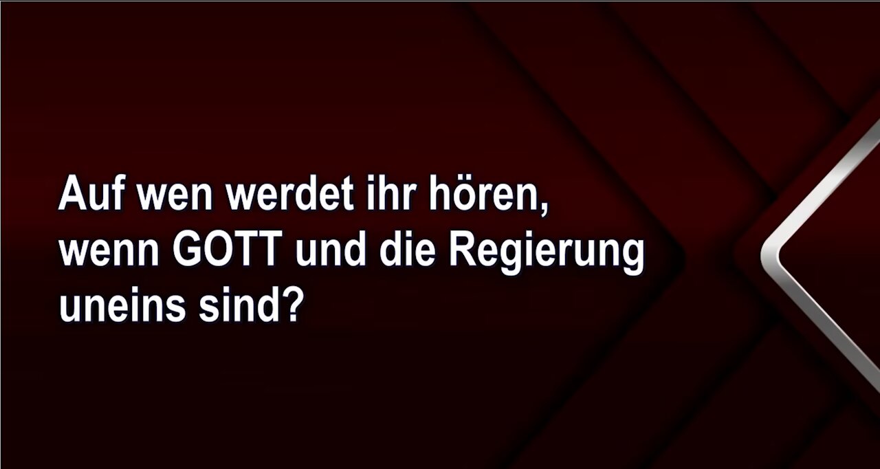 Auf wen werdet ihr hören, wenn GOTT und die Regierung uneins sind?