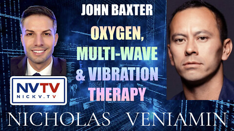 John Baxter Discusses Oxygen, Multi-Wave & Vibration Therapy with Nicholas Veniamin