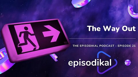 The Way Out - The Episodikal Podcast - episode 21