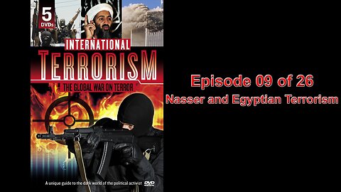 International Terrorism - Episode 09 - Nasser and Egyptian Terrorism