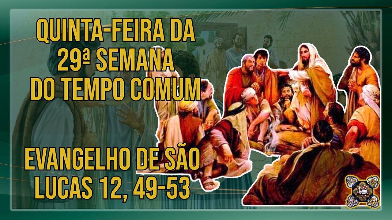 Comentários ao Evangelho da Quinta-feira da 29ª Semana do Tempo Comum Lc 12, 49-53