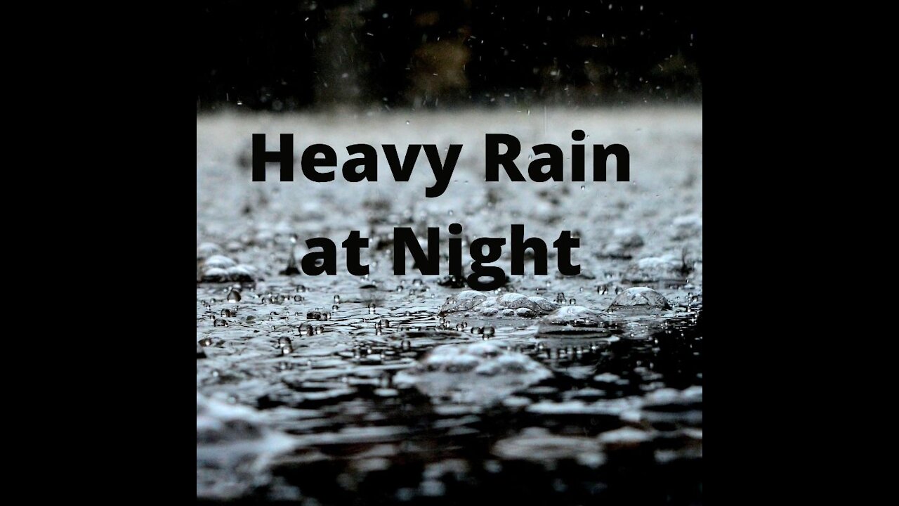 HEAVY RAIN at NIGHT