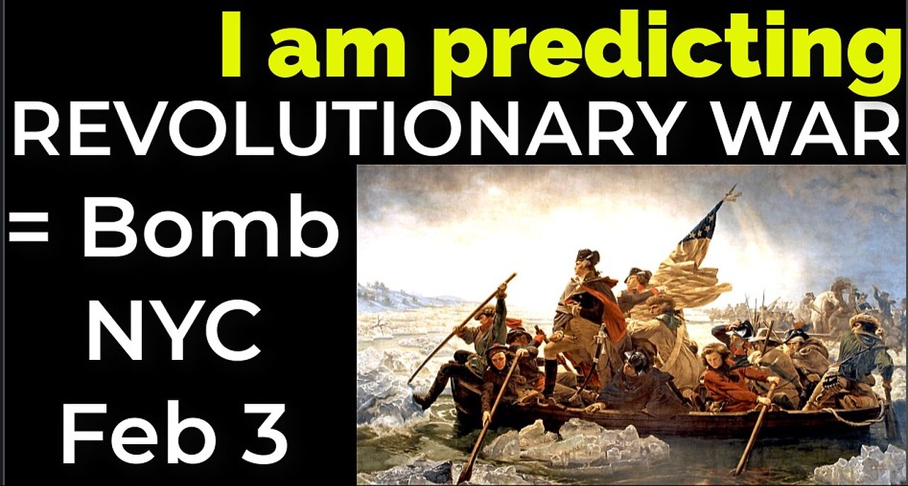 I am predicting: Will be bomb NYC Feb 3 = REVOLUTIONARY WAR PROPHECY