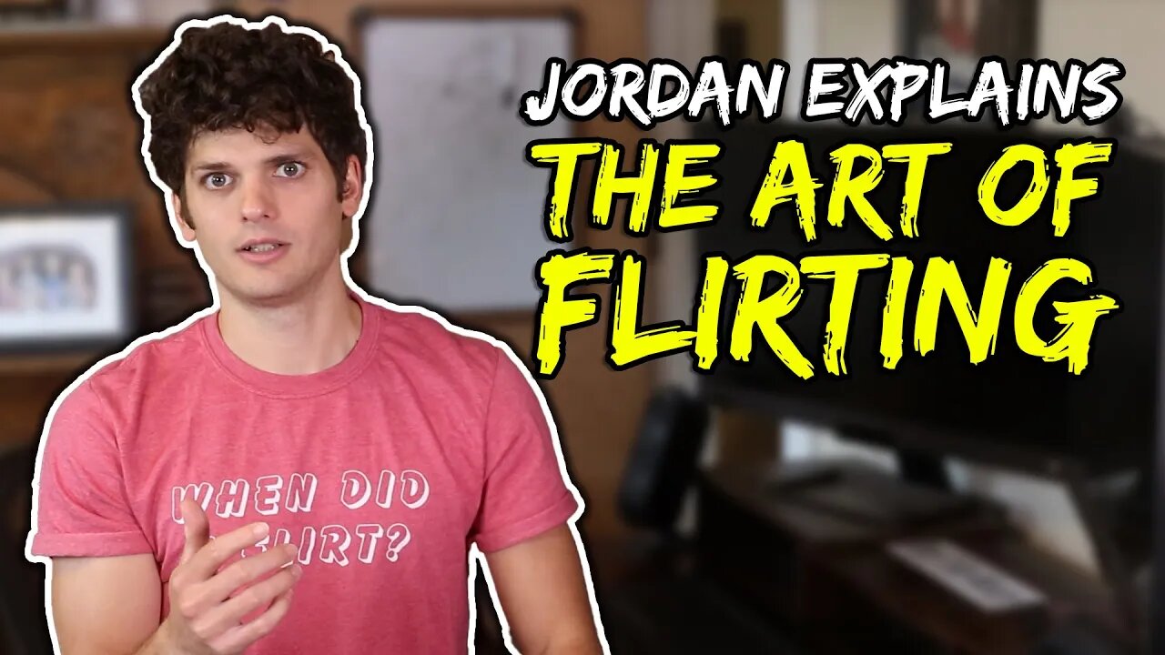 Jordan explains HOW TO FLIRT.