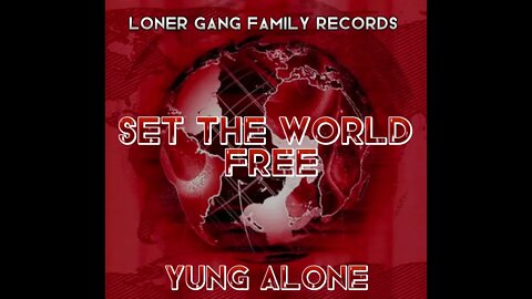 Yung Alone - Set The World Free (Official Audio)