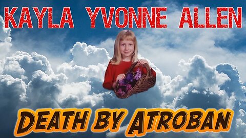 Little Kayla Allen Poisoned by Atroban