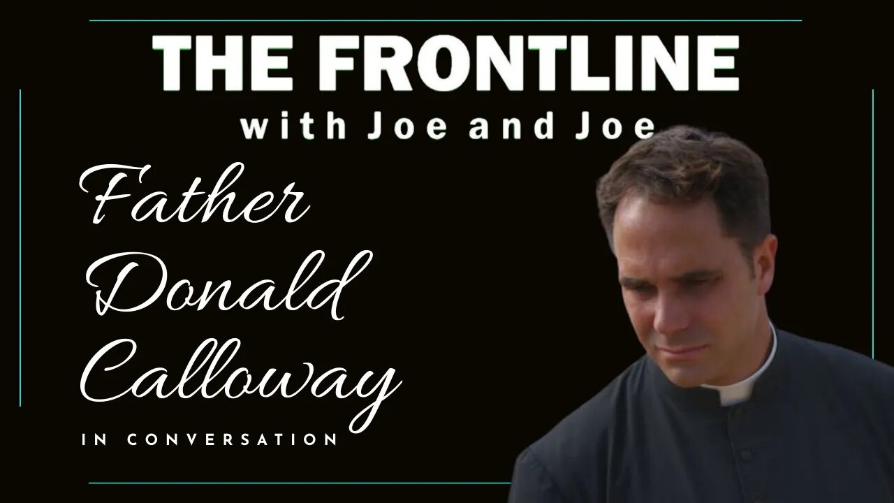 Fr. Donald Calloway - In Conversation with Joe & Joe