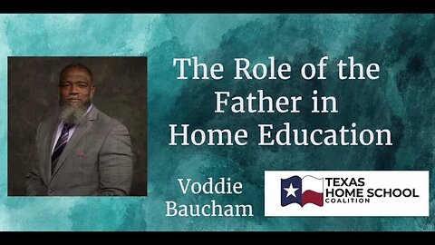 The Role of the Father in Home Education l Voddie Baucham