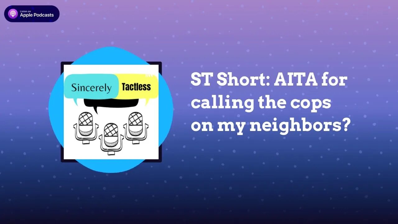 ST Short: AITA for calling the cops on my neighbors?