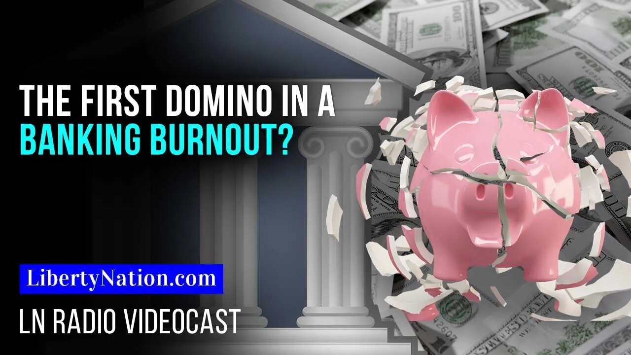 The First Domino in a Banking Burnout? – LN Radio Videocast