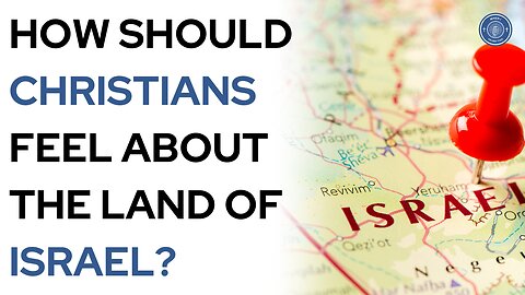 How should Christians feel about the land of Israel?