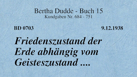BD 0703 - FRIEDENSZUSTAND DER ERDE ABHÄNGIG VOM GEISTESZUSTAND ....